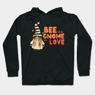 Bee with the gnome you love Hoodie